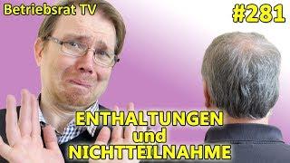 Enthaltungen und Nichtteilnahme - Betriebsrat TV (Folge 281)