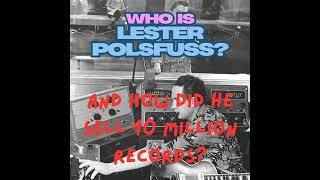 Who Was Lester Polsfuss and How Did He Sell 10 million Records?