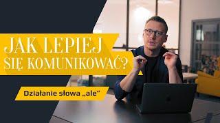 Jak lepiej się komunikować? Działanie słowa 'ale'.