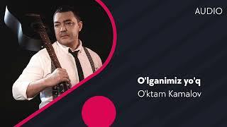 O'ktam Kamalov - O'lganimiz yo'q | Уктам Камалов - Улганимиз йук (AUDIO)