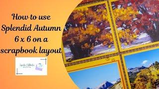 Ideas for Splendid Autumn 6 x 6 papers [Pixels & PaperCrafts]