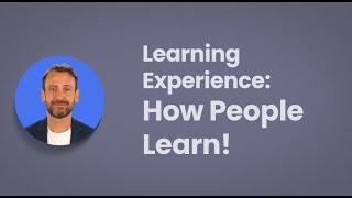 Learning Experience: How People Learn