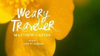 Matthew Carter | Weary Traveller (Official Video)