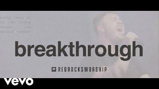 Red Rocks Worship - Breakthrough (Live)