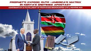 Prophet's EXPOSE: Ruto -America's Matrix in Kenya's ENDTIMES APOSTASY