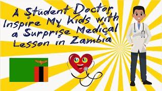 A Student Doctor Inspires My Kids with a Surprise Medicine Lesson in Zambia!