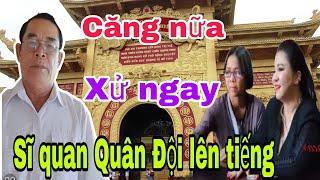 Căng trưa 23.10 Một Sĩ Quan Quân Đội về hưu lên tiếng kêu Nguyễn Phương Hằng báo cáo ngay