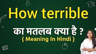 How terrible meaning in hindi | How terrible ka matlab kya hota hai | Word meaning