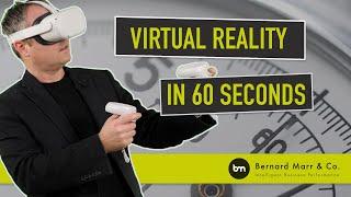 What Is Virtual Reality (VR) In 60 Seconds