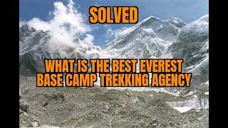 What Is The Best Everest Base Camp Trekking Agency / Company in Nepal - Asian Trekking Review