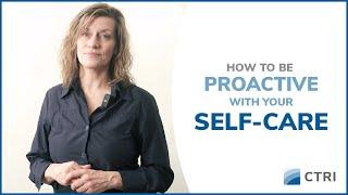 How to be Proactive with your Self-Care