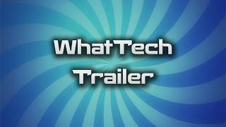 WhatTech trailer