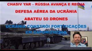 CHASIV YAR: RÚSSIA AVANÇA E RECUA E DEFESA AÉREA DA UCRÂNIA ABATEU 50 DRONES E....