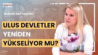 Dünyada yükselen siyasi akımlar neler? Deniz Ülke Arıboğan yanıtladı