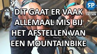 DIT GAAT ER VAAK ALLEMAAL MIS BIJ HET AFSTELLEN VAN EEN MOUNTAINBIKE