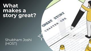 What makes a story great? by Shubham Joshi , The Reader's Space