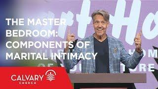 The Master Bedroom: Components of Marital Intimacy - Proverbs 5:15-21 - Skip Heitzig