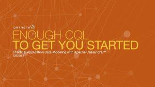 DS220.04 Enough CQL To Get You Started | Data Modeling with Apache Cassandra