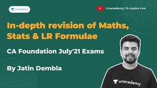 In-depth revision of Maths, Stats & LR Formulae | Jatin Dembla | CA  July'21 Exams | Unacademy CA