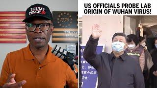 US Officials Explore LAB ORIGIN Of Wuhan Virus!