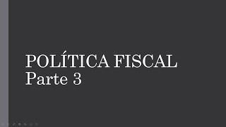 Política Fiscal | Módulo 2 | Parte 3/4