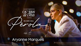 Sexóloga Aryanne Marques | Amigas de Deus 2024 - Eu Sou Uma Pérola