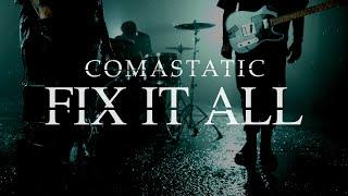 Comastatic - FIX IT ALL (Official Music Video)