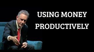 Jordan Peterson | Using Money Productively