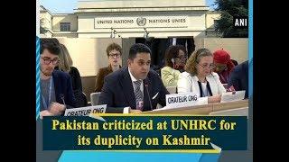 Pakistan criticized at UNHRC for its duplicity on Kashmir - ANI News