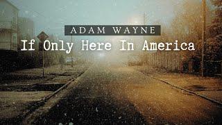 (If Only Here In America) - ADAM WAYNE