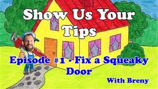 Show Us Your Tips - Episode 1: Fix a Squeaky Door