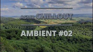 AMBIENT #02 - ASMR Chillout - Relax & Dream w/ long Pads, Drones & Nature Sounds