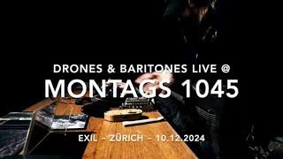 Drones & Baritones @ Exil, Zurich ~ Montags 1045