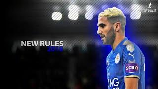 Riyad MAHREZ 2018 | New Rules Ft. Dualipa ● Crazy Skills, Assists & Goals | HD