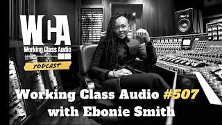 WCA: #507 Ebonie Smith - Memphis Upbringing, Education, Atlantic Records, Multitasking..........