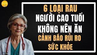 6 Loại Rau Người Cao Tuổi Tuyệt Đối Không Nên Ăn! Cảnh Báo Rủi Ro Sức Khỏe【Cuộc Sống Tuổi Về Chiều】