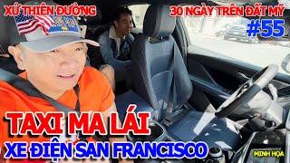NÍN THỞ HỒI HỘP - LẦN ĐẦU ĐI TAXI ĐIỆN "TỰ HÀNH" KHÔNG NGƯỜI LÁI "NO TIP" TRÊN ĐẤT MỸ SAN FRANCISCO