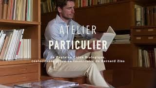 Les Dénicheurs du savoir-faire Édition 3 - Le Pantalon Atelier Particulier x Bernard Zins