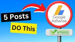 How to Get Google AdSense Approval Fast (Only 5 Post AdSense Approval)