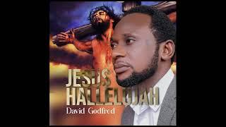 Jesus Hallelujah - David Godfred