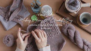 Visual Diary #40 | Making & Fixing A Crochet Bag | Crocheting & Sewing A Travel Craft Bag