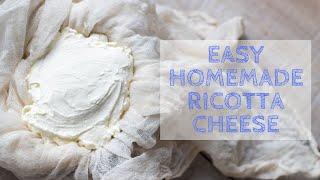 Easy Homemade Ricotta Cheese