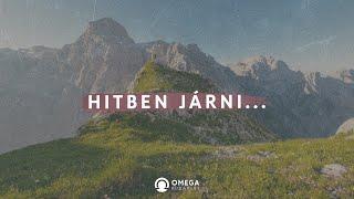 Hitben járni | Istentisztelet - Omega Budapest