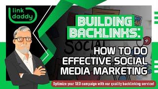 Building Backlinks - How to Do Effective Social Media Marketing