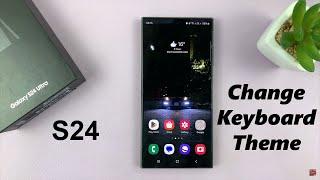 How To Change Keyboard Theme On Samsung Galaxy S24 / S24 Ultra