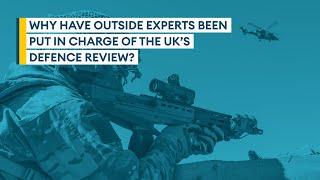 Why have outside experts been put in charge of the UK's Defence Review? | Sitrep podcast