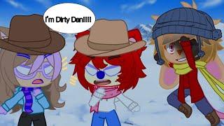 I’m Dirty Dan!!|meme|gc|