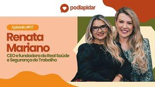 Ter uma equipe saudável é crucial - | Renata Mariano - PodLapidar #7