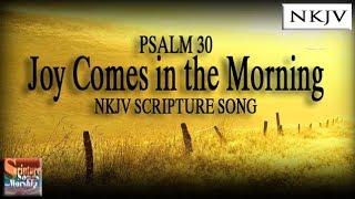 Psalm 30 Song (NKJV) "Joy Comes in the Morning" (Esther Mui)