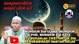 Mungkin Dia Ulama, Mungkin Dia PhD, Mungkin Dia Kaya, Itu Bukanlah Tiket Untuk Ke Syurga Kelak